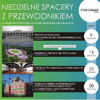 Niedzielne spacery z przewodnikiem Centrum Poznawczego Hali Stulecia